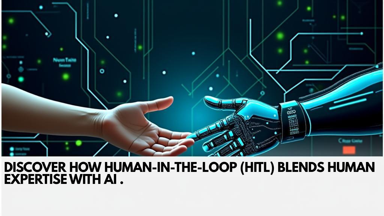 Human-In-The-Loop: AI’s Human Partner